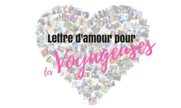 Lettre d’amour aux voyageuses