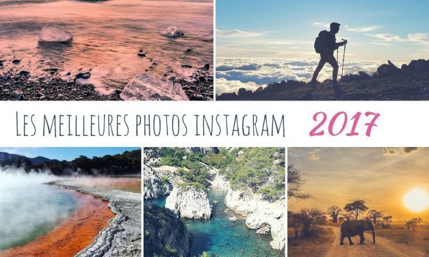 les meilleures photos Instagram 2017 de blogueurs voyage