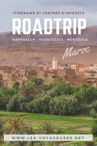 Roadtrip au Maroc entre Marrakech Ouarzazate et Merzouga