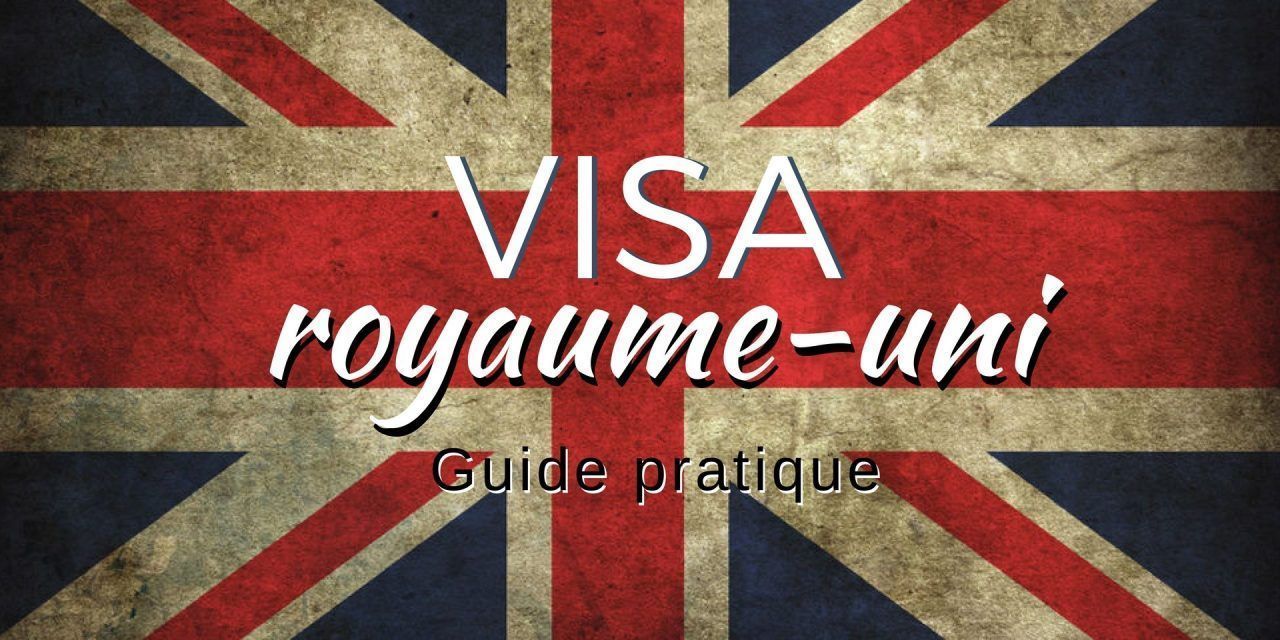 Comment demander un visa Royaume-uni : Le guide pratique