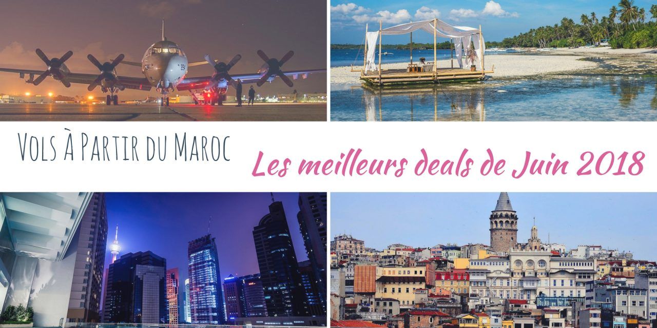 Les meilleurs deals de vols à partir du Maroc en Juin 2018