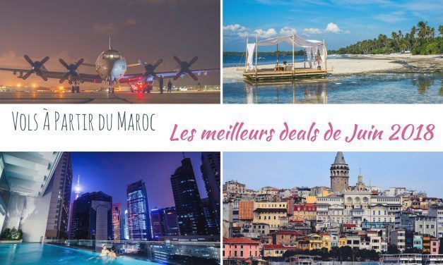Les meilleurs deals de vols à partir du Maroc en Juin 2018