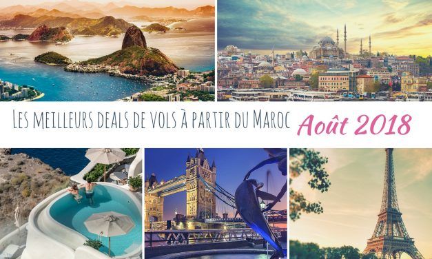 Les meilleurs deals de vols à partir du Maroc en Août 2018