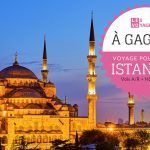 À gagner : un voyage de 8 jours pour deux à Istanbul