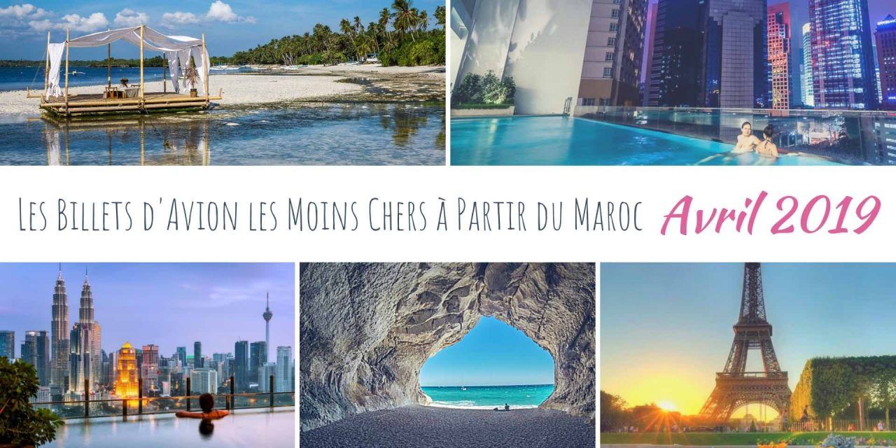 Les meilleurs deals de vols à partir du Maroc en Avril 2019